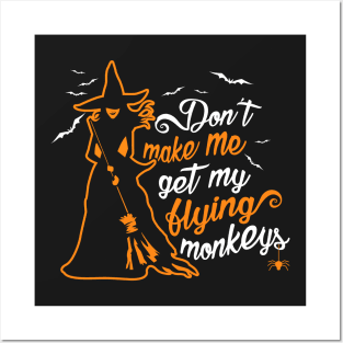 Don't Make Me Get My Flying Monkeys. Wicked Witch. Posters and Art